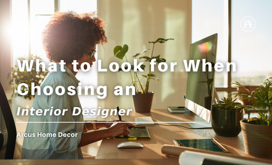 What to Look for When Choosing an Interior Designer