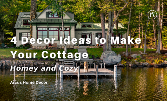 4 Decor Ideas to Make Your Cottage Homey and Cozy