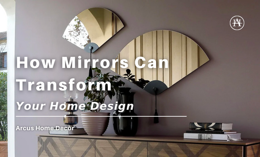 How Mirrors Can Transform Your Home Design