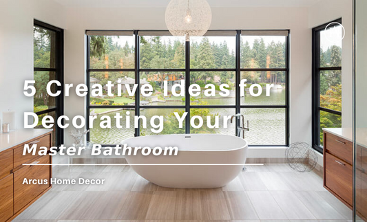 5 Creative Ideas for Decorating Your Master Bathroom