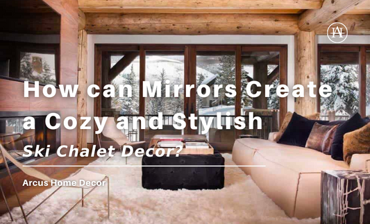 How can Mirrors Create a Cozy and Stylish Ski Chalet Decor?